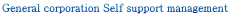 General corporation Self support management 